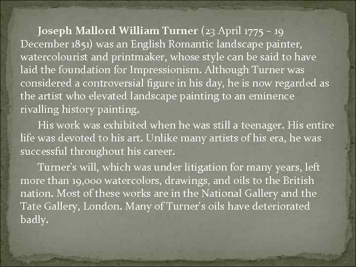 Joseph Mallord William Turner (23 April 1775 – 19 December 1851) was an English