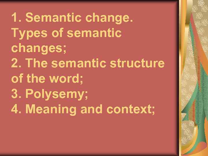 1. Semantic change. Types of semantic changes; 2. The semantic structure of the word;