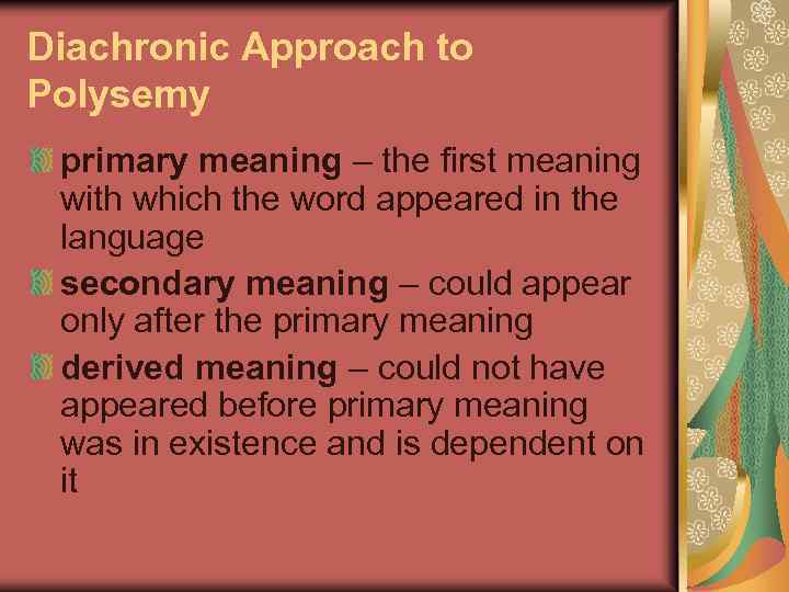 Diachronic Approach to Polysemy primary meaning – the first meaning with which the word