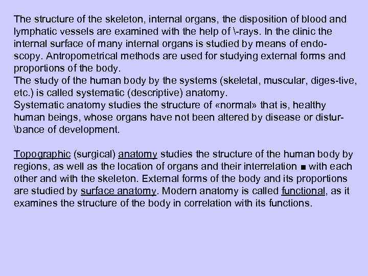 The structure of the skeleton, internal organs, the disposition of blood and lymphatic vessels