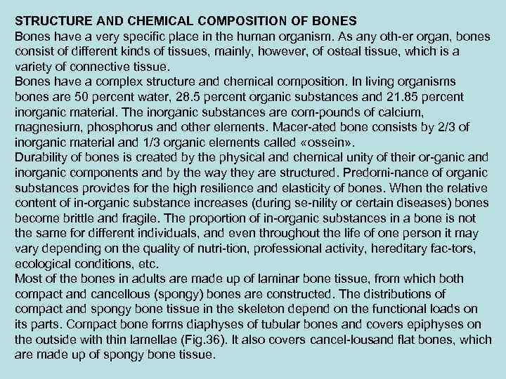 STRUCTURE AND CHEMICAL COMPOSITION OF BONES Bones have a very specific place in the