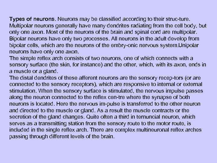 Types of neurons. Neurons may be classified according to their struc ture. Multipolar neurons