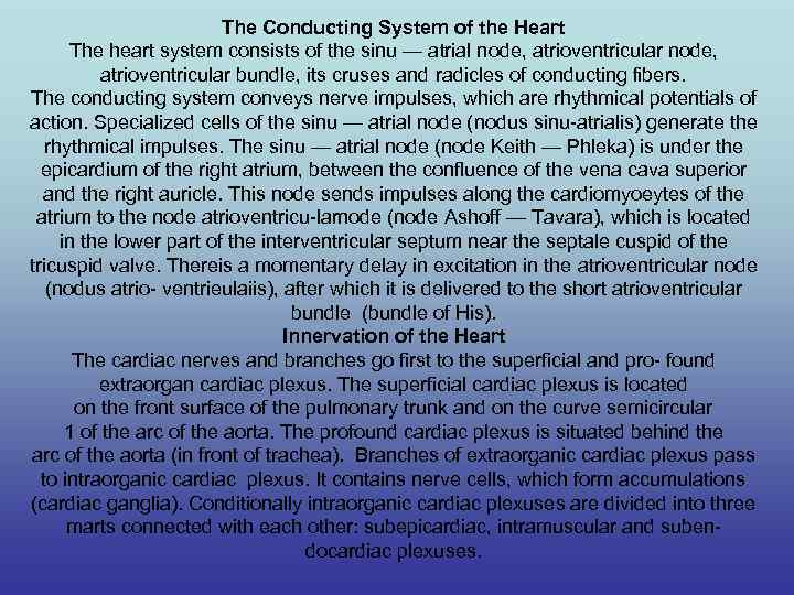 The Conducting System of the Heart The heart system consists of the sinu —