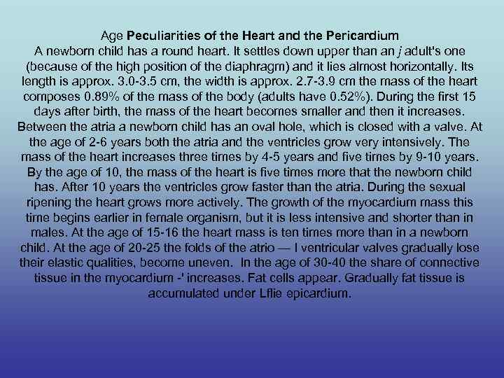 Age Peculiarities of the Heart and the Pericardium A newborn child has a round