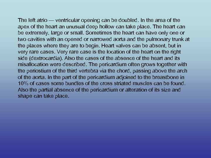 The left atrio — ventricular opening can be doubled. In the area of the