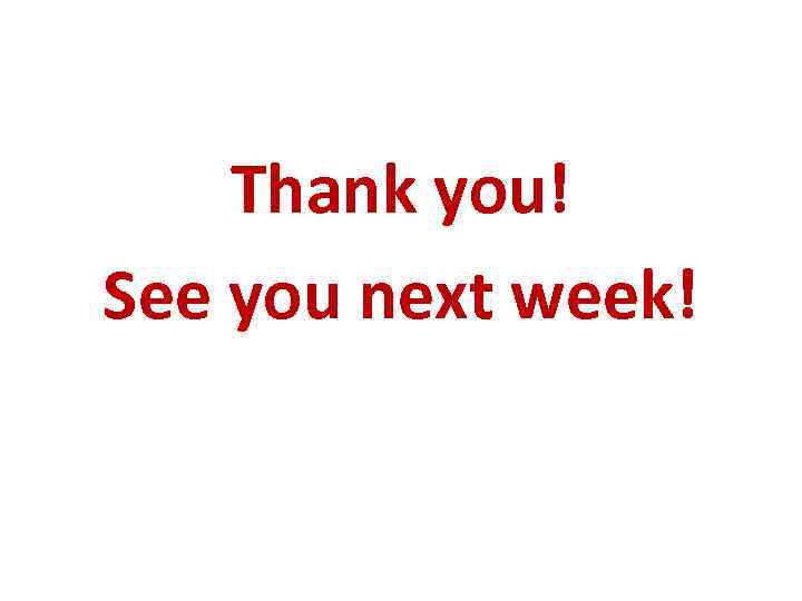 Thank you! See you next week! 