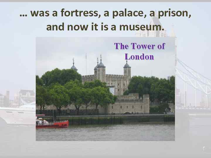 … was a fortress, a palace, a prison, and now it is a museum.