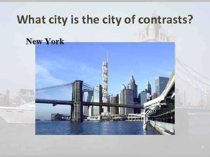 What city is the city of contrasts? New York 