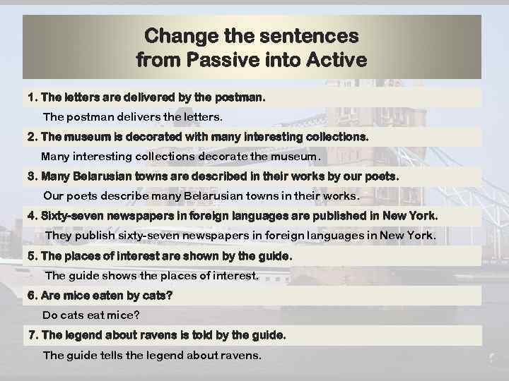 Change the sentences from Passive into Active 1. The letters are delivered by the