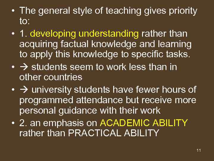  • The general style of teaching gives priority to: • 1. developing understanding