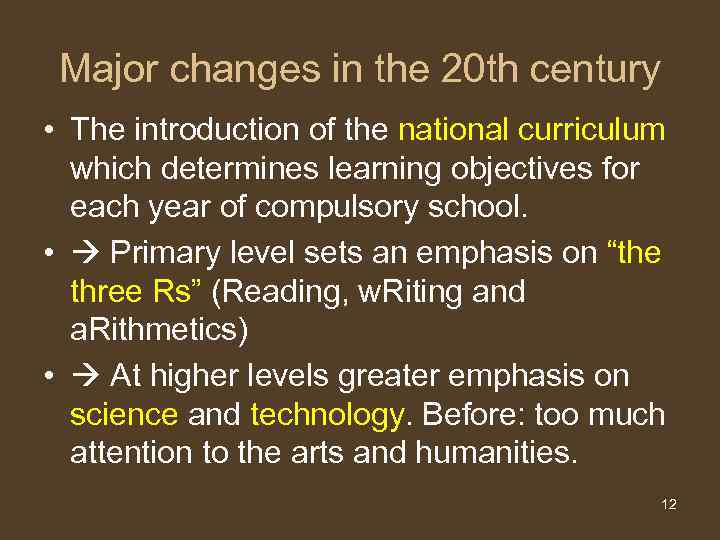 Major changes in the 20 th century • The introduction of the national curriculum