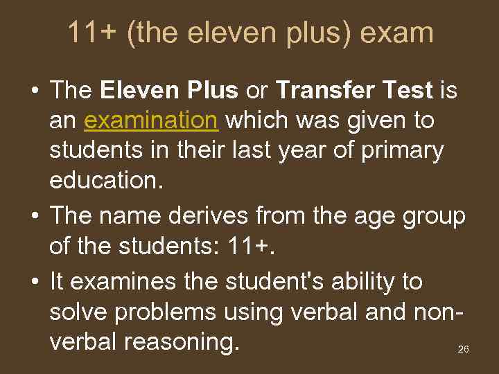 11+ (the eleven plus) exam • The Eleven Plus or Transfer Test is an