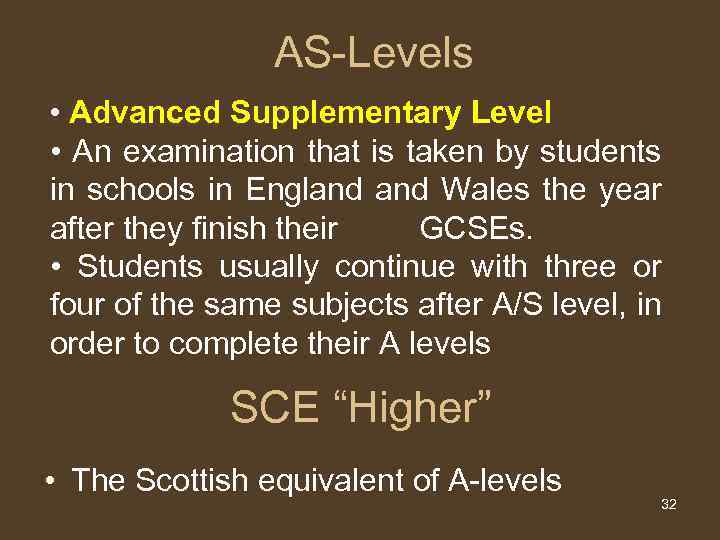 AS-Levels • Advanced Supplementary Level • An examination that is taken by students in