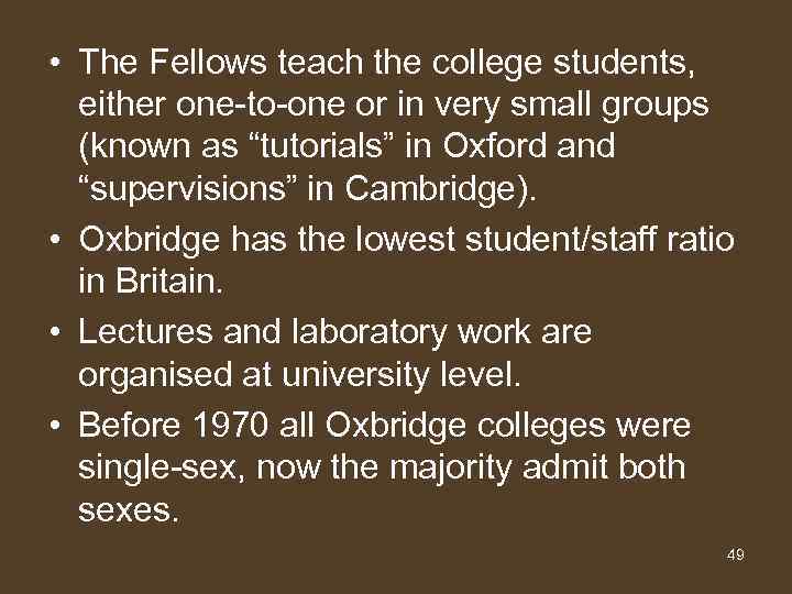  • The Fellows teach the college students, either one-to-one or in very small