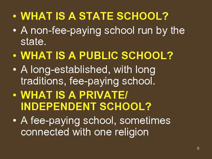  • WHAT IS A STATE SCHOOL? • A non-fee-paying school run by the