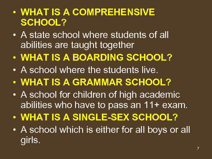  • WHAT IS A COMPREHENSIVE SCHOOL? • A state school where students of