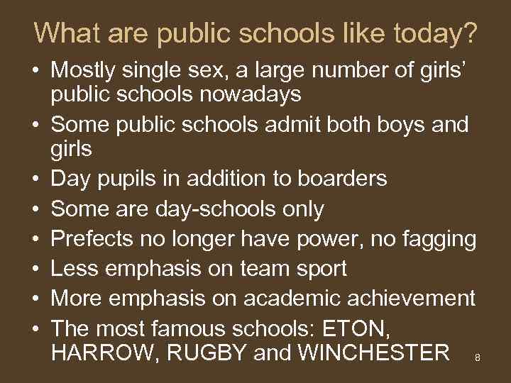 What are public schools like today? • Mostly single sex, a large number of