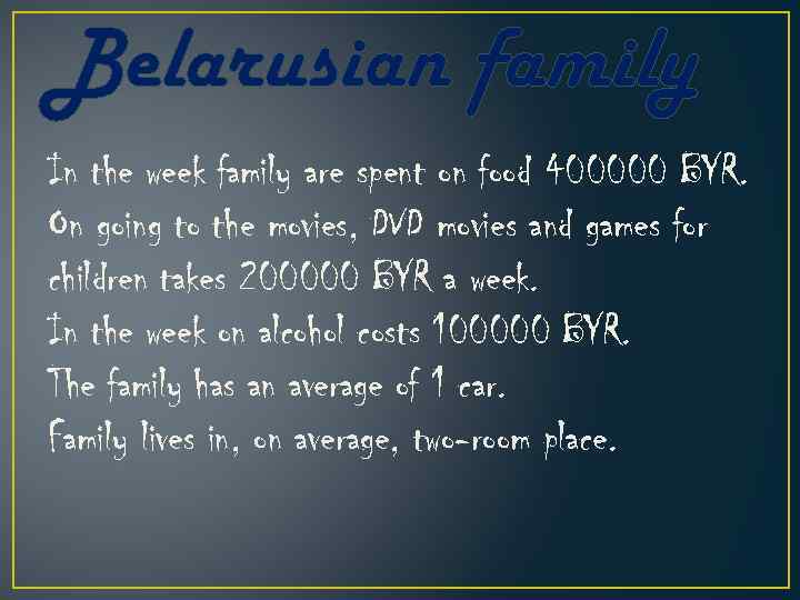 Belarusian family In the week family are spent on food 400000 BYR. On going