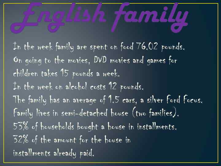English family In the week family are spent on food 76. 02 pounds. On