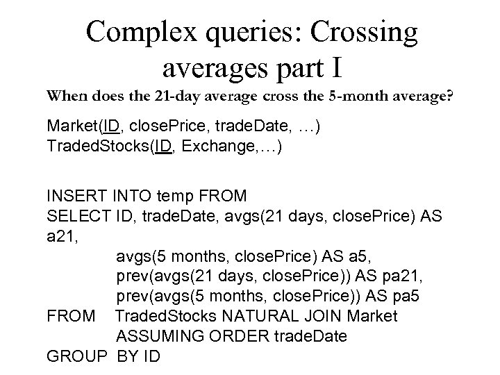 Complex queries: Crossing averages part I When does the 21 -day average cross the