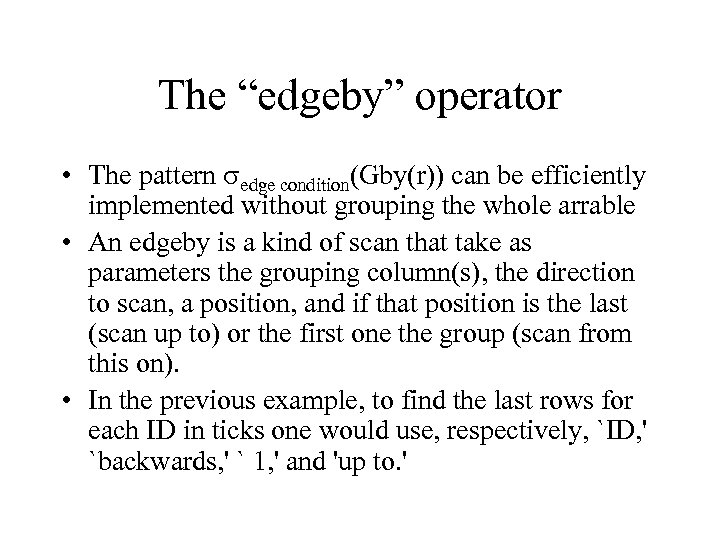 The “edgeby” operator • The pattern edge condition(Gby(r)) can be efficiently implemented without grouping