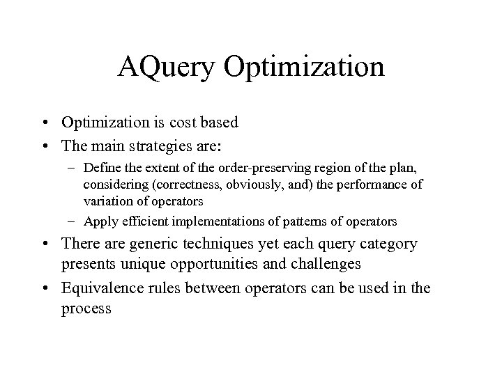 AQuery Optimization • Optimization is cost based • The main strategies are: – Define