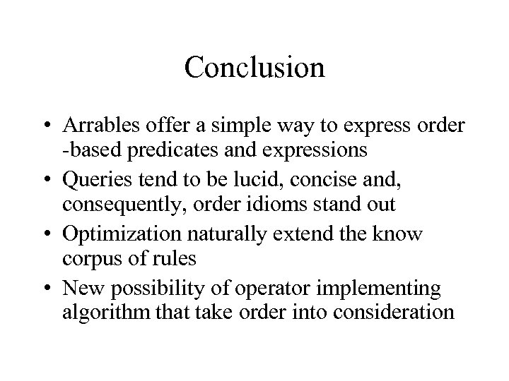 Conclusion • Arrables offer a simple way to express order -based predicates and expressions