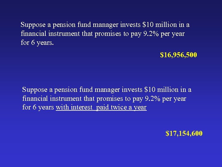 Suppose a pension fund manager invests $10 million in a financial instrument that promises