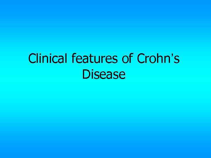 Clinical features of Crohn’s Disease 