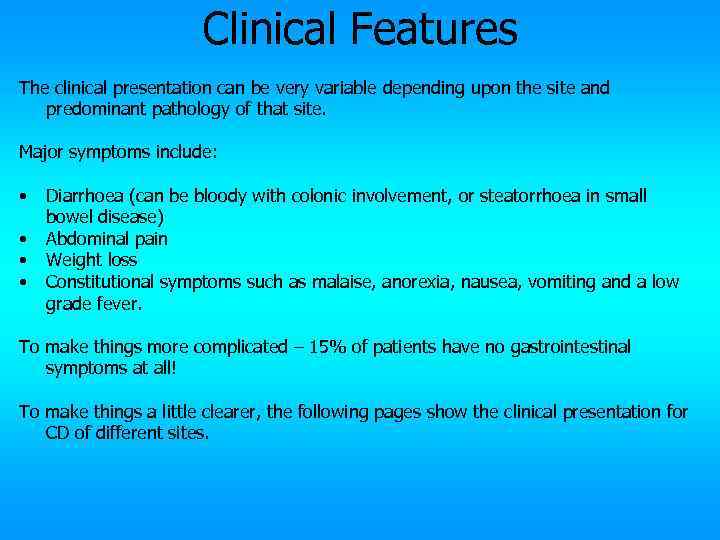 Clinical Features The clinical presentation can be very variable depending upon the site and