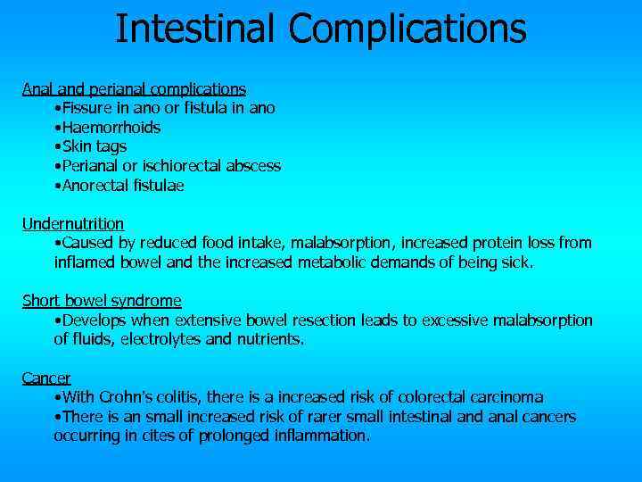 Intestinal Complications Anal and perianal complications • Fissure in ano or fistula in ano