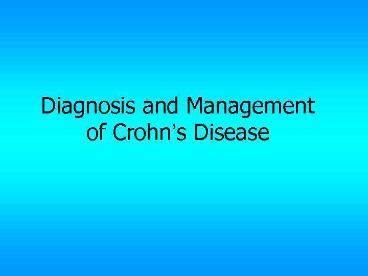 Diagnosis and Management of Crohn’s Disease 