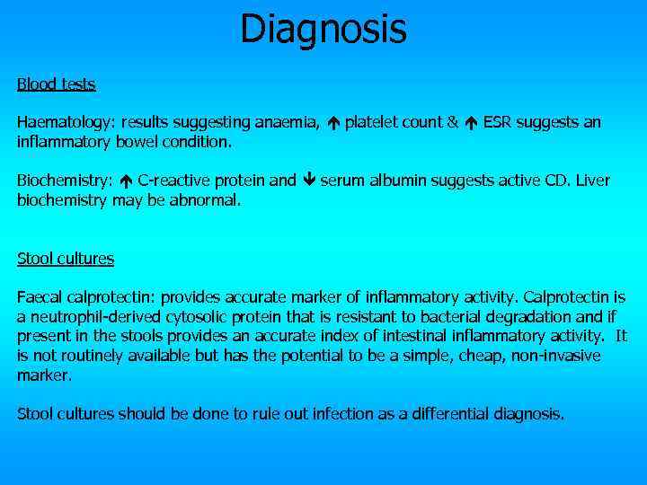 Diagnosis Blood tests Haematology: results suggesting anaemia, platelet count & ESR suggests an inflammatory