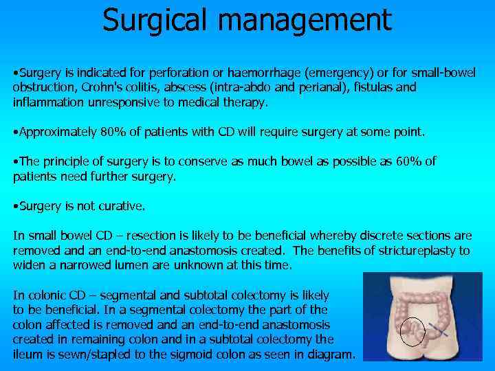 Surgical management • Surgery is indicated for perforation or haemorrhage (emergency) or for small-bowel