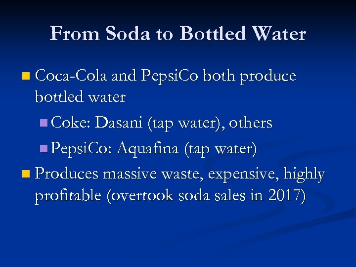 From Soda to Bottled Water n Coca-Cola and Pepsi. Co both produce bottled water