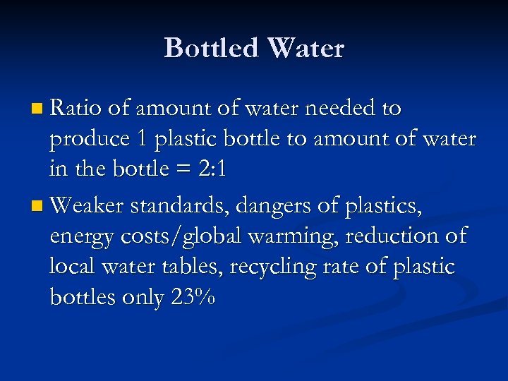 Bottled Water n Ratio of amount of water needed to produce 1 plastic bottle