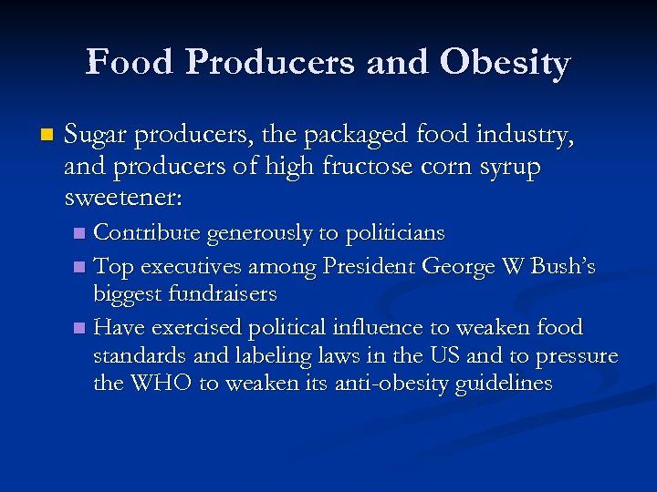 Food Producers and Obesity n Sugar producers, the packaged food industry, and producers of