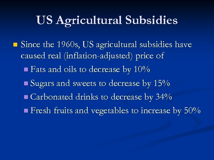 US Agricultural Subsidies n Since the 1960 s, US agricultural subsidies have caused real