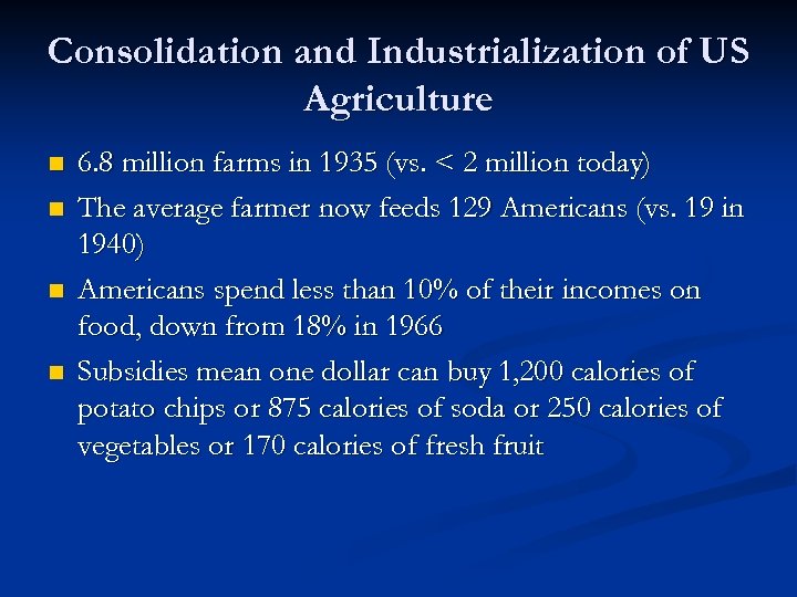 Consolidation and Industrialization of US Agriculture n n 6. 8 million farms in 1935