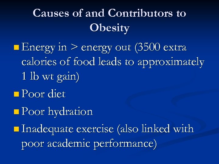 Causes of and Contributors to Obesity n Energy in > energy out (3500 extra