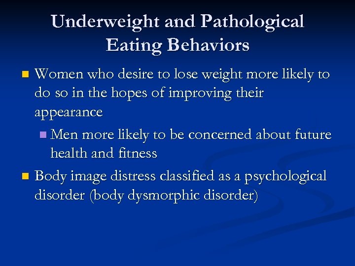 Underweight and Pathological Eating Behaviors Women who desire to lose weight more likely to
