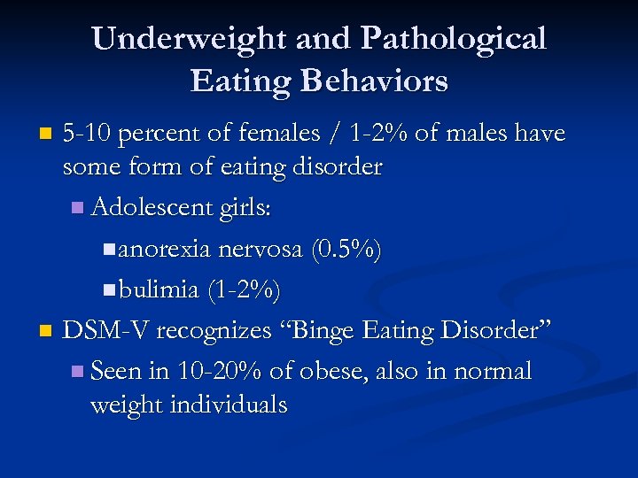 Underweight and Pathological Eating Behaviors 5 -10 percent of females / 1 -2% of