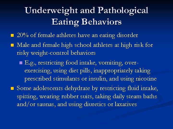 Underweight and Pathological Eating Behaviors n n n 20% of female athletes have an