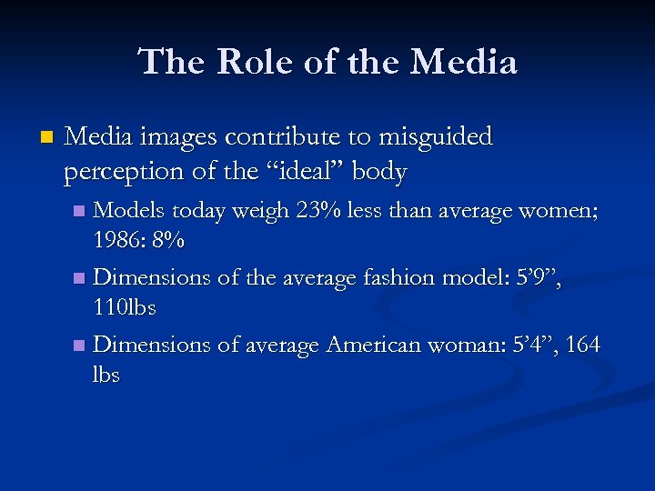 The Role of the Media n Media images contribute to misguided perception of the