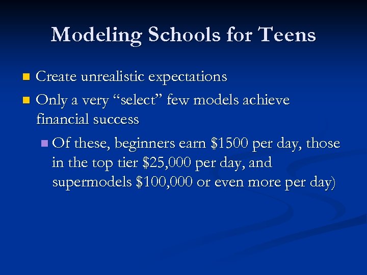 Modeling Schools for Teens Create unrealistic expectations n Only a very “select” few models