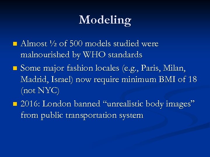 Modeling Almost ½ of 500 models studied were malnourished by WHO standards n Some