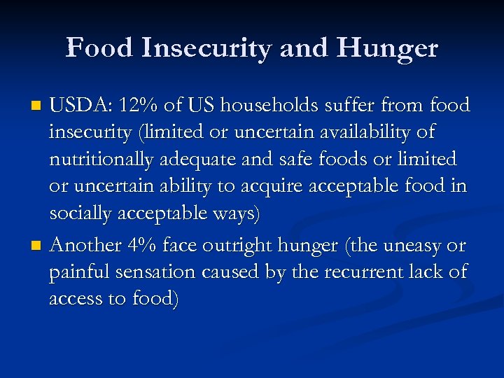 Food Insecurity and Hunger USDA: 12% of US households suffer from food insecurity (limited