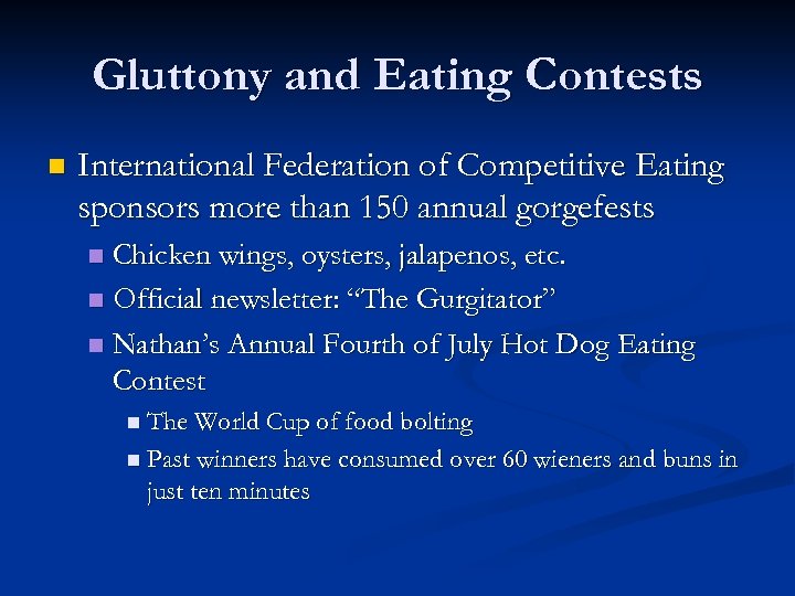 Gluttony and Eating Contests n International Federation of Competitive Eating sponsors more than 150