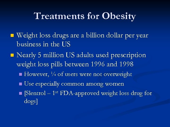 Treatments for Obesity Weight loss drugs are a billion dollar per year business in
