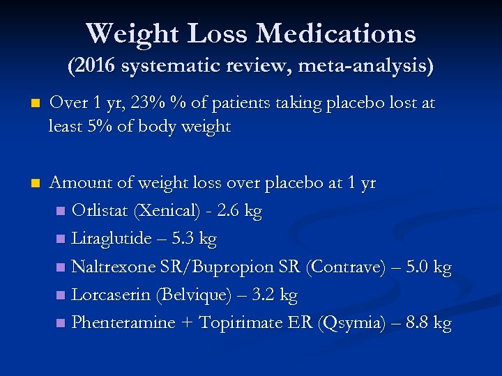 Weight Loss Medications (2016 systematic review, meta-analysis) n Over 1 yr, 23% % of